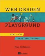 Web Design Playground: HTML & CSS the Interactive Way di Paul Mcfedries edito da MANNING PUBN