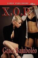 X.O.P. (Siren Publishing Allure) di Grace Bamboleo edito da SIREN PUB