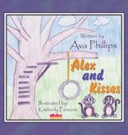 Alex and Kisses di Ava Phillips edito da Strategic Book Publishing & Rights Agency, LL