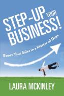 Step-Up Your Business! di Laura McKinley edito da Speedy Publishing LLC
