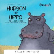 Hudson The Hippo: A Tale Of Over Indulge di FELICIA LAW edito da Lightning Source Uk Ltd