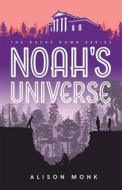 Noah's Universe di Alison Monk edito da MASCOT BOOKS