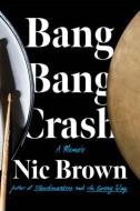 Bang Bang Crash di Nic Brown edito da COUNTERPOINT PR