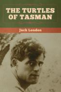 The Turtles of Tasman di Jack London edito da Bibliotech Press