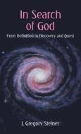 In Search Of God di J Gregory Steiner edito da Archway Publishing