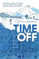 Time Off: A Practical Guide To Building di JOHN FITCH edito da Lightning Source Uk Ltd