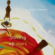 Stirring up stars di Maaike VanderMeer edito da Maaike VanderMeer