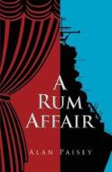 A Rum Affair di Alan Paisey edito da Pegasus Elliot Mackenzie Publishers