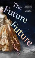 The Future Future di Adam Thirlwell edito da Vintage Publishing