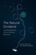 The Natural Dividend di Professor Jonathon Moses, Dr Anne Margrethe Brigham edito da Agenda Publishing