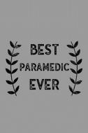 Best Paramedic Ever: Notebook, Journal or Planner Size 6 X 9 110 Lined Pages Office Equipment Great Gift Idea for Christ di Paramedic Publishing edito da INDEPENDENTLY PUBLISHED
