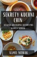 Sekrety Kuchni Chin di Kamil Nowak edito da Kamil Nowak