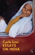 Essays On India di Carlo Levi edito da Hesperus Press Ltd