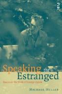 Speaking the Estranged: Essays on the Work of George Oppen di Michael Heller edito da Salt Publishing