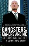 Gangsters, Killers and Me di Gerard Gallacher edito da Black and White Publishing