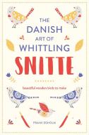 Snitte: The Danish Art of Whittling di Frank Egholm edito da Pavilion Books