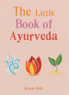 The Little Book of Ayurveda di Gaia edito da GAIA BOOKS
