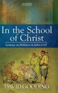 In the School of Christ di David Gooding edito da Myrtlefield House