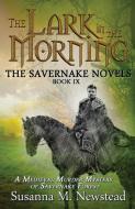 The Lark in the Morning: The Savernake Novels Book 9 di Susanna M. Newstead edito da LIGHTNING SOURCE INC