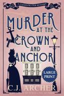 Murder at the Crown and Anchor: Large Print di C. J. Archer edito da LIGHTNING SOURCE INC