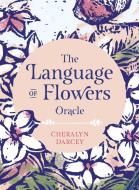 The Language of Flower Oracle: Sacred Botanical Guidance and Support di Cheralyn Darcey edito da ROCKPOOL PUB