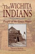 The Wichita Indians di Susan A Holland edito da Rowe Publishing