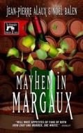 Mayhem in Margaux di Jean-Pierre Alaux, No Balen, Noel Balen edito da Le French Book (NY)