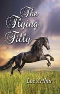 The Flying Filly di Lee Arthur edito da Taylor and Seale Publishers