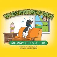 The Mini Adventures Of Gatlin di Katie Coleman edito da Balboa Press