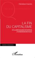 La fin du capitalisme di Christian Cauvin edito da Editions L'Harmattan