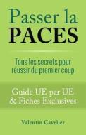 Passer La Paces: Tous Les Secrets Pour Reussir Du Premier Coup ! di Valentin Cavelier edito da Valentin Cavelier