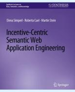 Incentive-Centric Semantic Web Application Engineering di Elena Simperl, Martin Stein, Roberta Cuel edito da Springer International Publishing