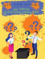 Did You Know? 100 Trivia Questions+Answers di Elise Wise edito da ELISE WISE