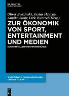 Zur Ökonomik von Sport, Entertainment und Medien di NO CONTRIBUTOR edito da de Gruyter Oldenbourg