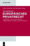 Textsammlung Europaisches Privatrecht: Vertrags- Und Schuldrecht, Arbeitsrecht, Gesellschaftsrecht edito da Walter de Gruyter