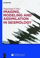 Imaging, Modeling and Assimilation in Seismology edito da Walter de Gruyter