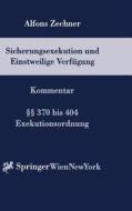 Sicherungsexekution Und Einstweilige Verf Gung: Kommentar di Alfons Zechner edito da Springer