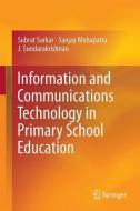 Information and Communications Technology in Primary School Education di Subrata Sarkar, Sanjay Mohapatra, J. Sundarakrishnan edito da Springer-Verlag GmbH