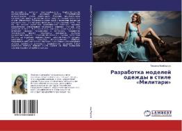 Razrabotka modelej odezhdy v stile «Militari» di Tat'yana Kombarova edito da LAP Lambert Academic Publishing