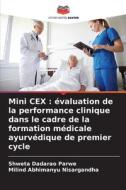 Mini CEX : évaluation de la performance clinique dans le cadre de la formation médicale ayurvédique de premier cycle di Shweta Dadarao Parwe, Milind Abhimanyu Nisargandha edito da Editions Notre Savoir