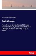 Early Chicago di Ill. ) Calumet Club (Chicago edito da hansebooks
