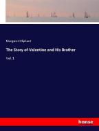 The Story of Valentine and His Brother di Margaret Oliphant edito da hansebooks