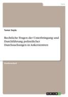 Rechtliche Fragen der Unterbringung und Durchführung polizeilicher Durchsuchungen in Ankerzentren di Tamer Soylu edito da GRIN Verlag