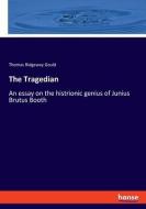 The Tragedian di Thomas Ridgeway Gould edito da hansebooks