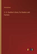 C. G. Gunther's Sons, Fur Dealers and Furriers di Anonymous edito da Outlook Verlag