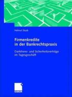 Firmenkredite In Der Bankrechtspraxis di Helmut Staab edito da Gabler Verlag