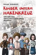 Kinder unterm Hakenkreuz - Wie wir den Nationalsozialismus erlebten di Frank Schwieger edito da dtv Verlagsgesellschaft