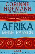 Afrika, meine Passion di Corinne Hofmann edito da Knaur Taschenbuch