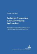Freiberger Symposium zum Gewerblichen Rechtsschutz edito da Lang, Peter GmbH