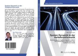 System Dynamik in der Verkehrsinformatik di Marc Thomas Spiel edito da AV Akademikerverlag